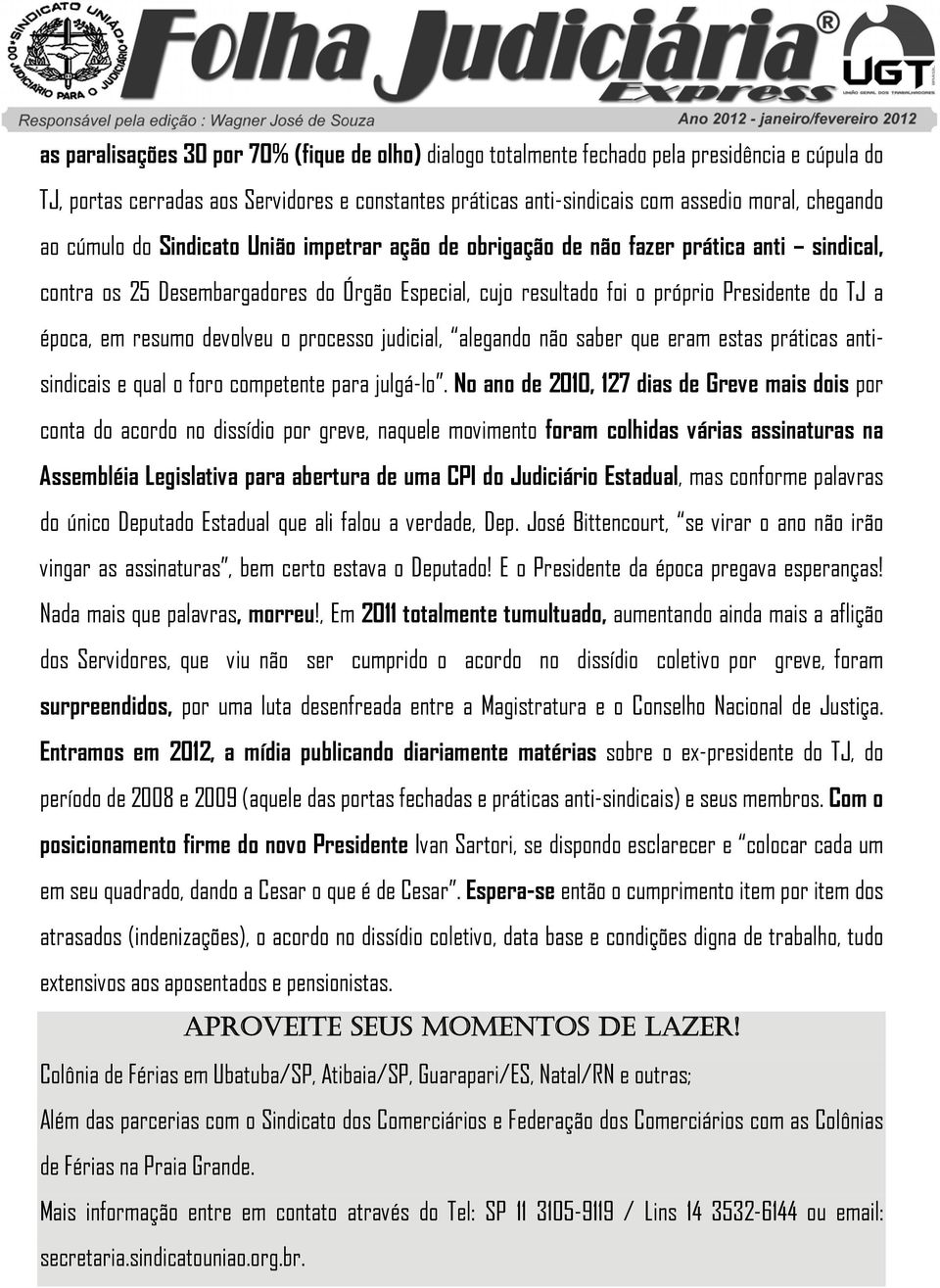 resumo devolveu o processo judicial, alegando não saber que eram estas práticas antisindicais e qual o foro competente para julgá-lo.