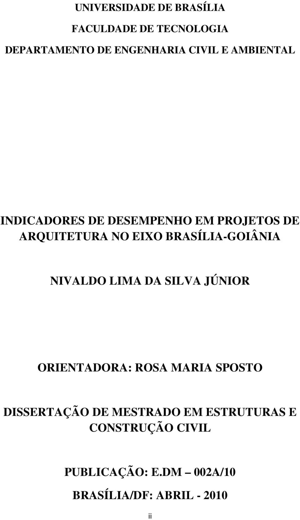 BRASÍLIA-GOIÂNIA NIVALDO LIMA DA SILVA JÚNIOR ORIENTADORA: ROSA MARIA SPOSTO