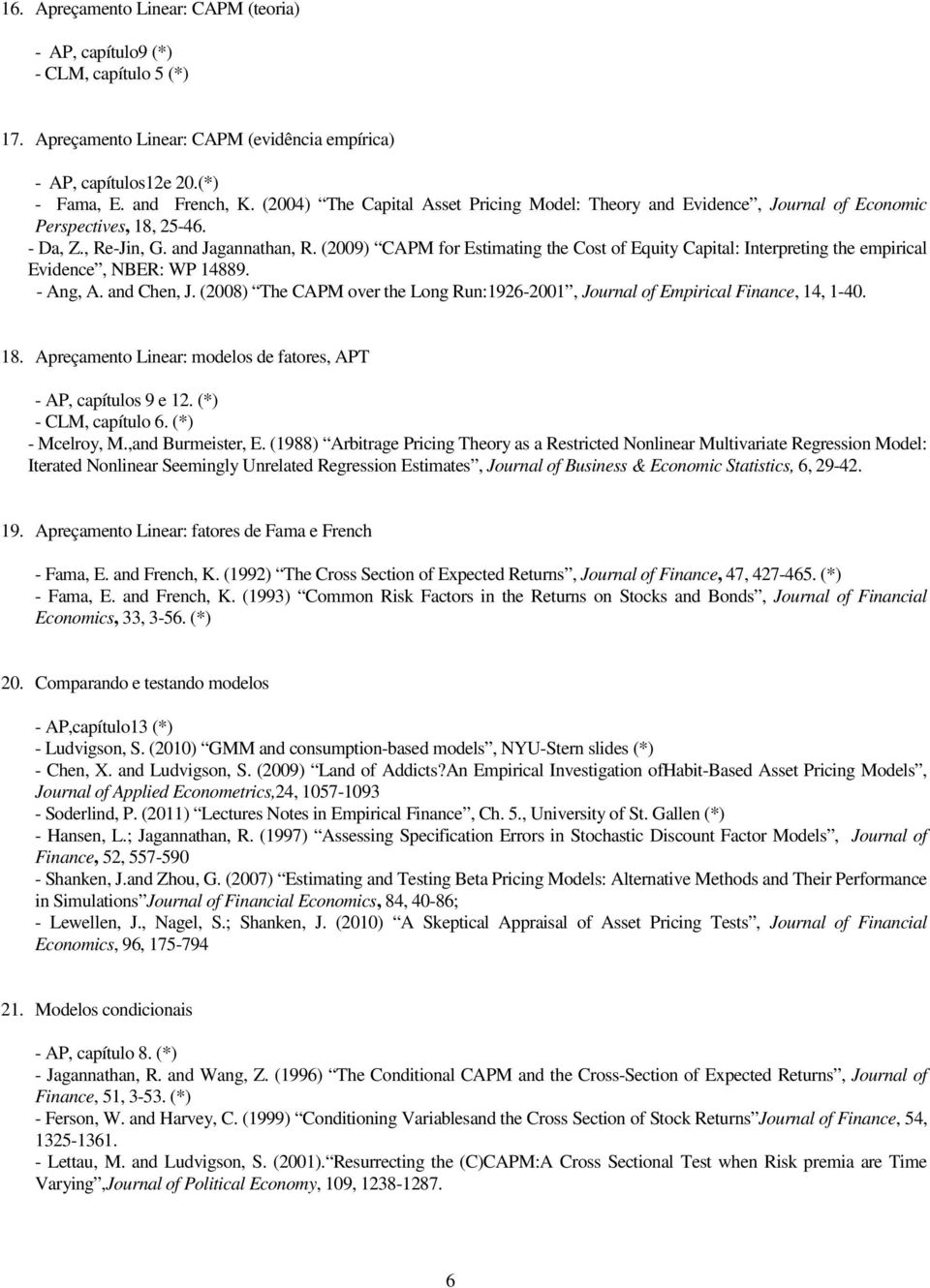 (2009) CAPM for Estimating the Cost of Equity Capital: Interpreting the empirical Evidence, NBER: WP 14889. - Ang, A. and Chen, J.