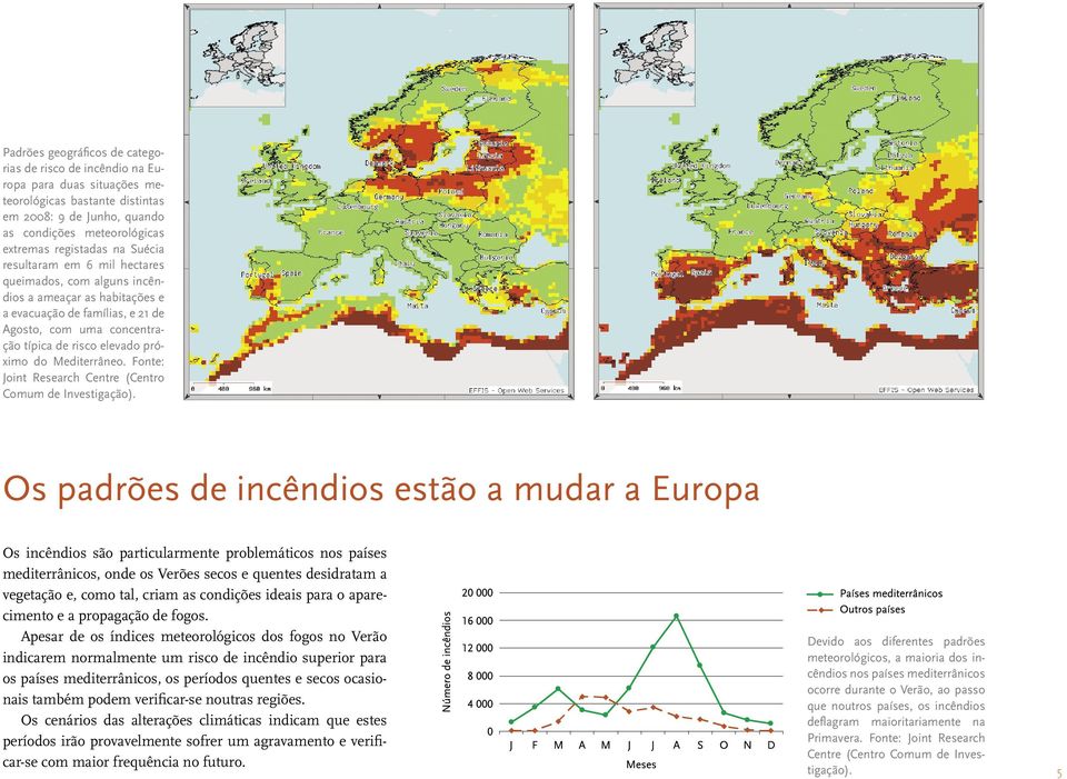 Mediterrâneo. Fonte: Joint Research Centre (Centro Comum de Investigação).