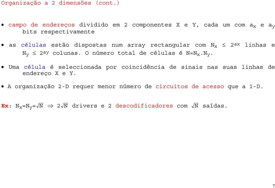 dispostas num array rectangular com N x 2ax linhas e N y 2ay colunas. O número total de células é N=N x.n y.