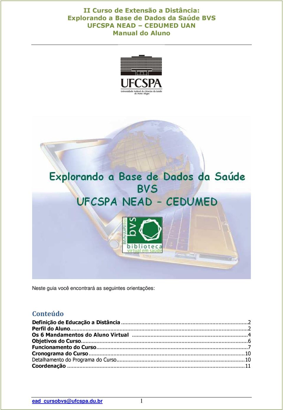 .. 4 Objetivos do Curso... 6 Funcionamento do Curso... 7 Cronograma do Curso.