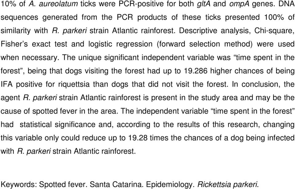 The unique significant independent variable was time spent in the forest, being that dogs visiting the forest had up to 19.