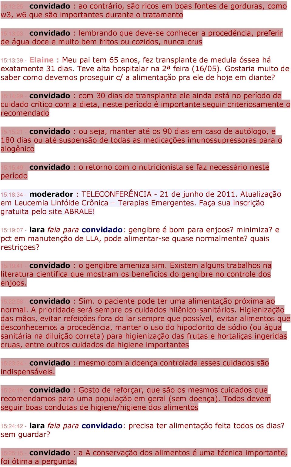 Teve alta hospitalar na 2ª feira (16/05). Gostaria muito de saber como devemos proseguir c/ a alimentação pra ele de hoje em diante?