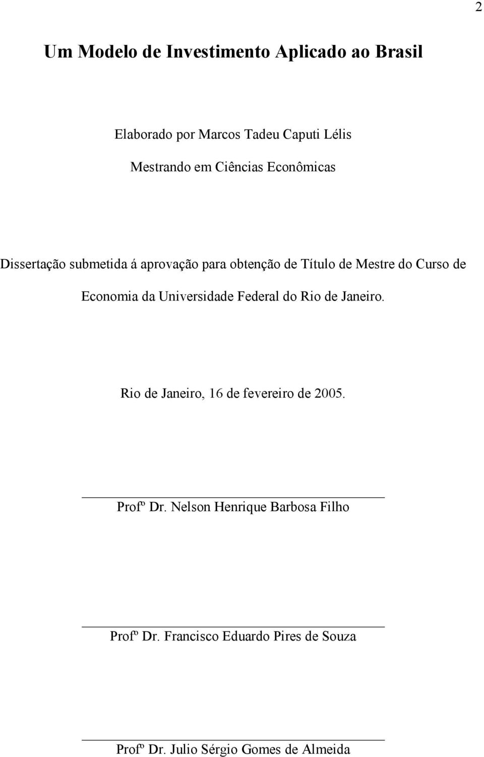 Economia da Universidade Federal do Rio de Janeiro. Rio de Janeiro, 16 de fevereiro de 2005. Profº Dr.