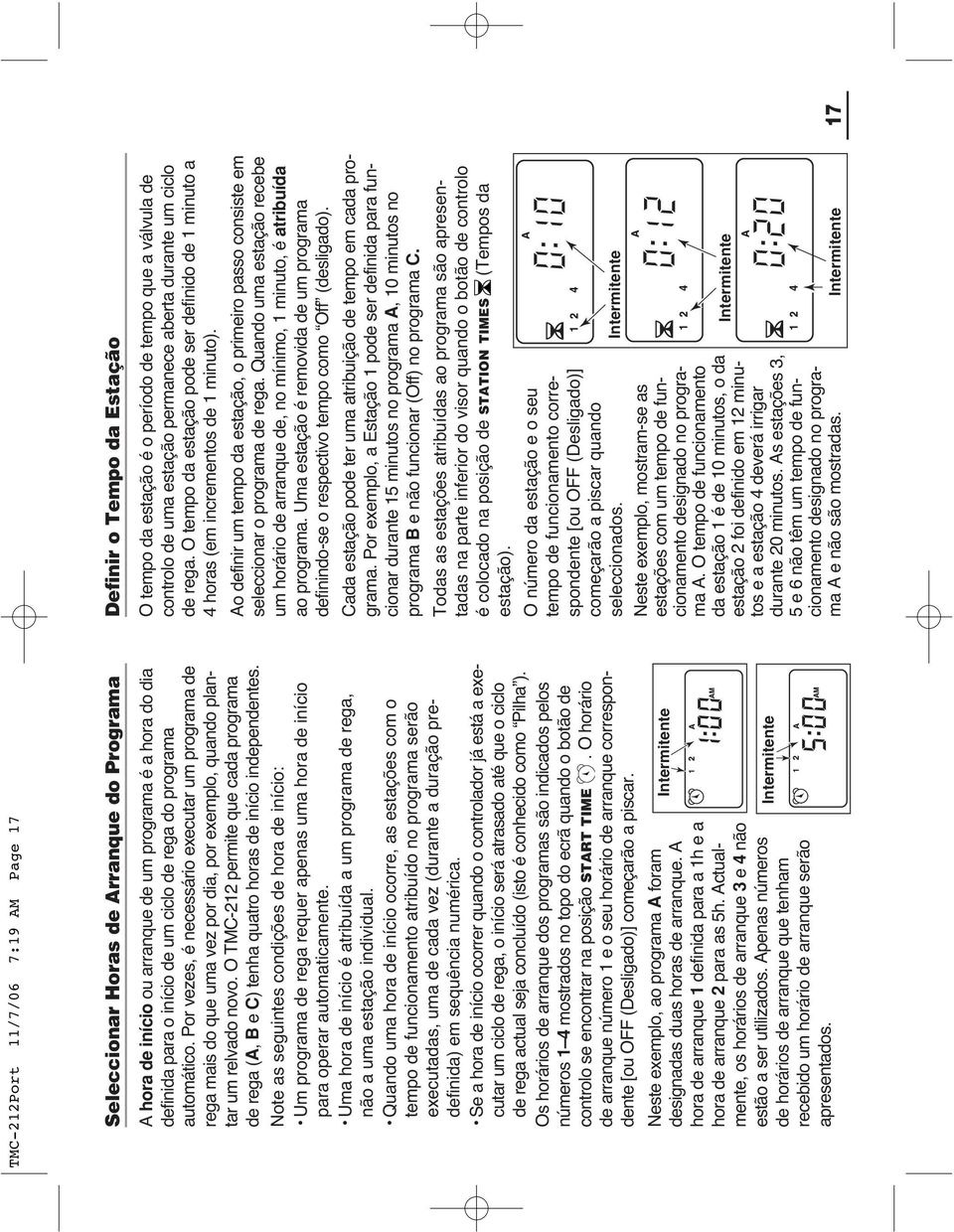 O TMC-212 permite que cada programa de rega (A, B e C) tenha quatro horas de início independentes.