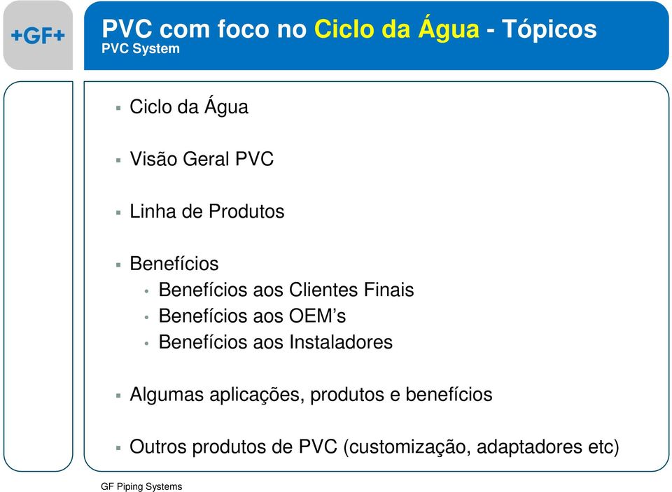 Benefícios aos OEM s Benefícios aos Instaladores Algumas aplicações,