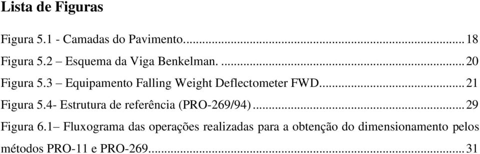 3 Equipamento Falling Weight Deflectometer FWD... 21 Figura 5.