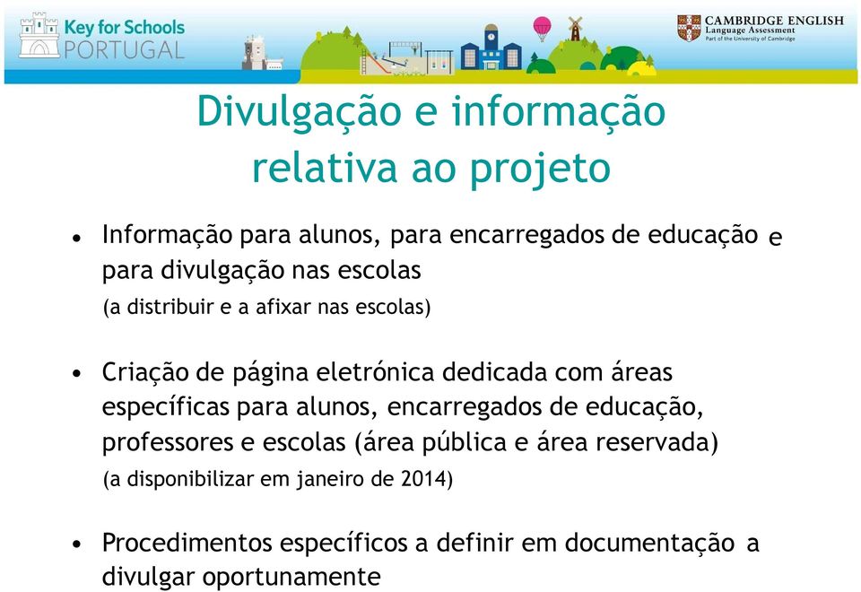 específicas para alunos, encarregados de educação, professores e escolas (área pública e área reservada) (a