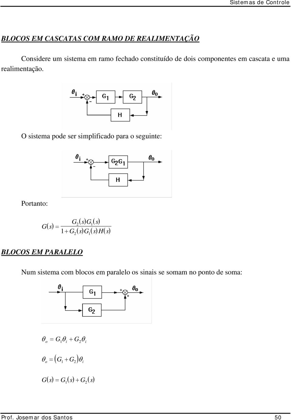 O tema pde er mplfcad para egunte: Prtant: G G G = + G G H BLOCOS EM PARALELO