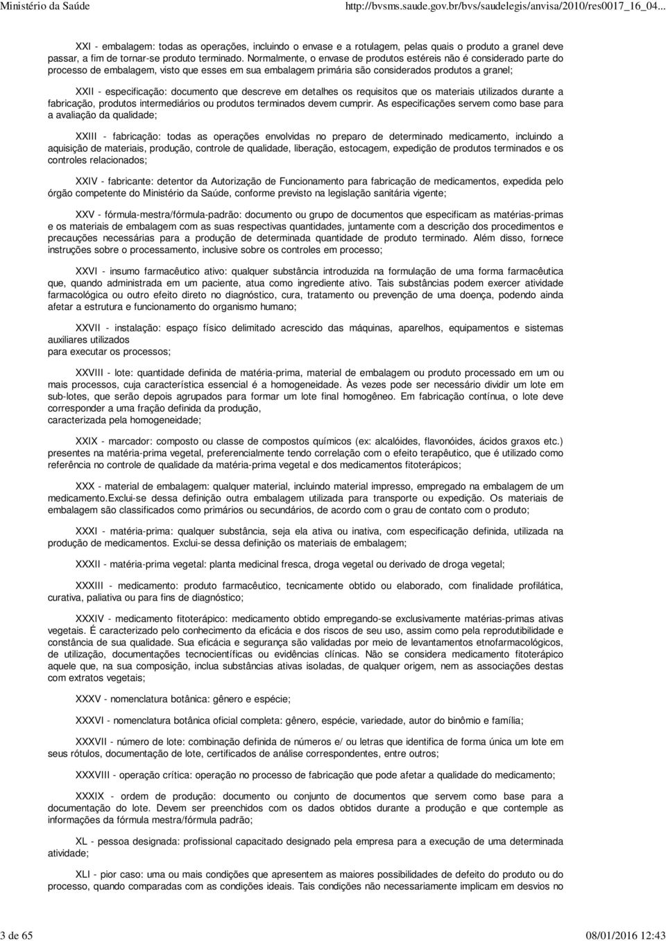 documento que descreve em detalhes os requisitos que os materiais utilizados durante a fabricação, produtos intermediários ou produtos terminados devem cumprir.