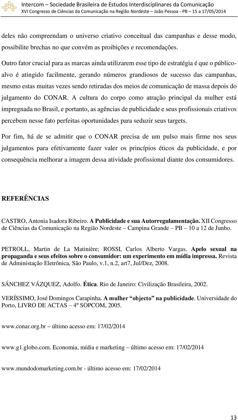 sendo retiradas dos meios de comunicação de massa depois do julgamento do CONAR.