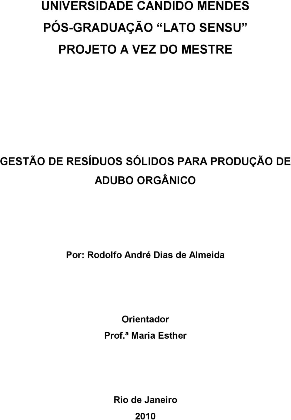 PRODUÇÃO DE ADUBO ORGÂNICO Por: Rodolfo André Dias de