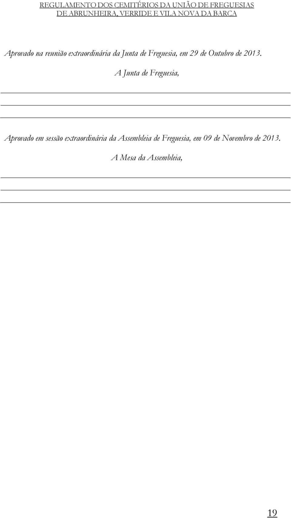 A Junta de Freguesia, Aprovado em sessão