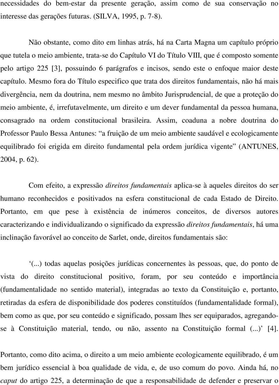 possuindo 6 parágrafos e incisos, sendo este o enfoque maior deste capítulo.