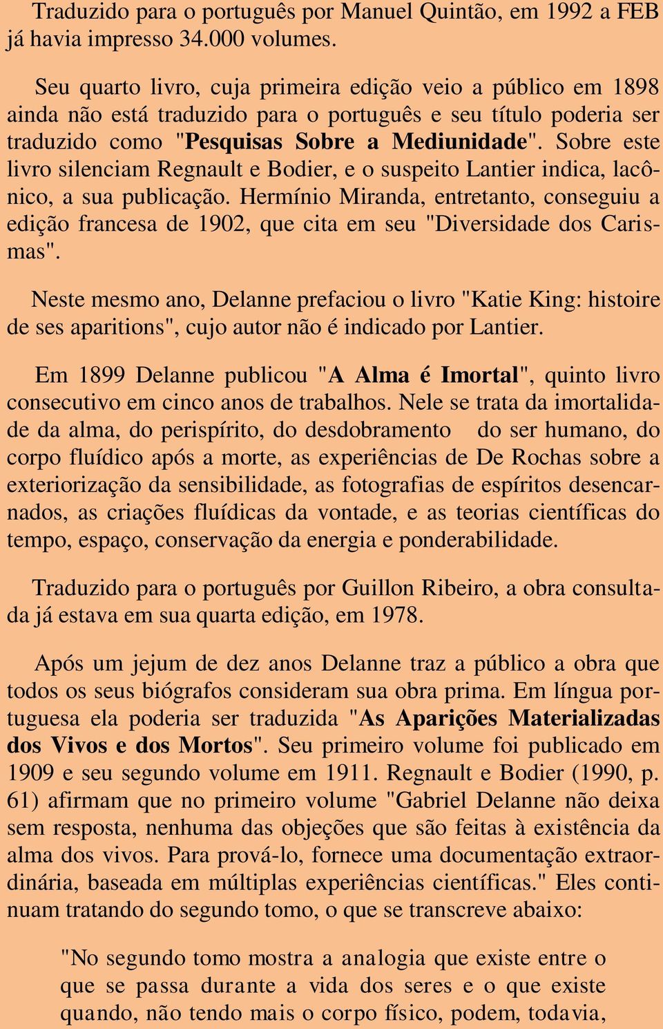 Sobre este livro silenciam Regnault e Bodier, e o suspeito Lantier indica, lacônico, a sua publicação.