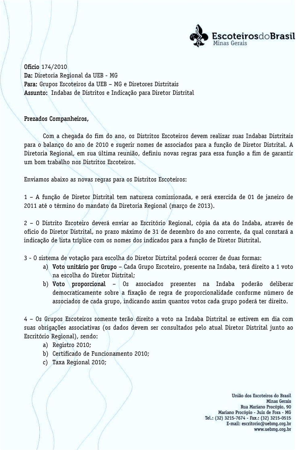 A Diretoria Regional, em sua última reunião, definiu novas regras para essa função a fim de garantir um bom trabalho nos Distritos Escoteiros.