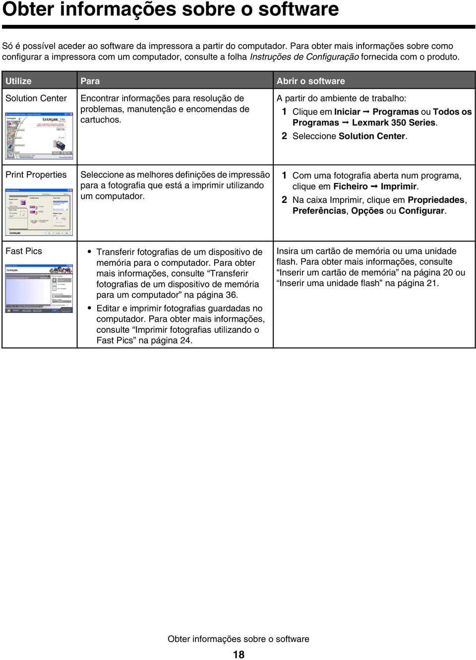 Utilize Para Abrir o software Solution Center Encontrar informações para resolução de problemas, manutenção e encomendas de cartuchos.