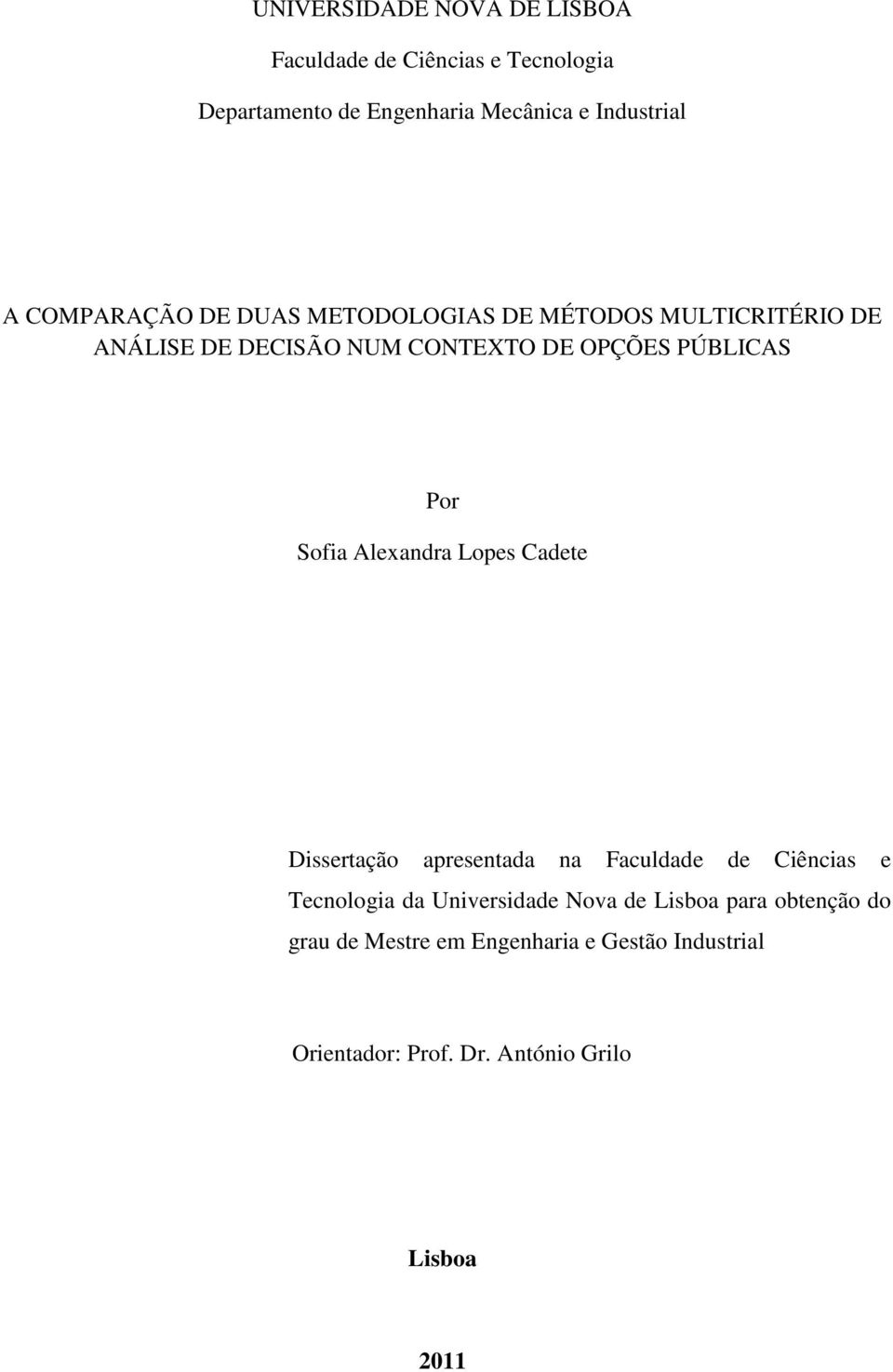 Sofia Alexandra Lopes Cadete Dissertação apresentada na Faculdade de Ciências e Tecnologia da Universidade Nova de