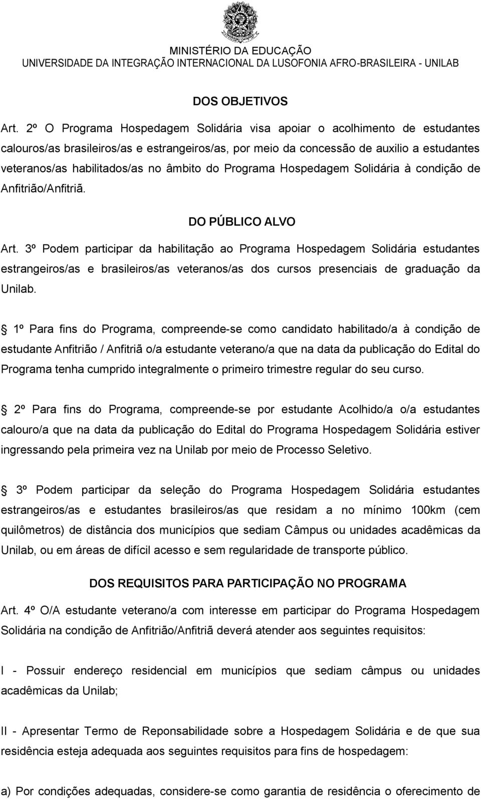 âmbito do Programa Hospedagem Solidária à condição de Anfitrião/Anfitriã. DO PÚBLICO ALVO Art.