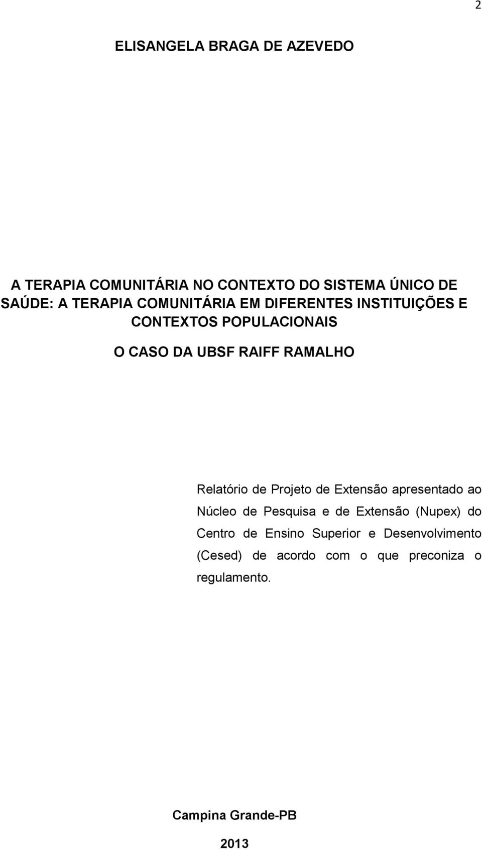 Projeto de Extensão apresentado ao Núcleo de Pesquisa e de Extensão (Nupex) do Centro de Ensino