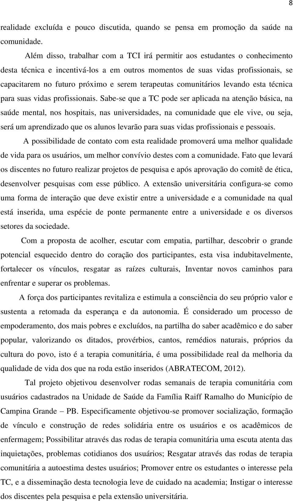 terapeutas comunitários levando esta técnica para suas vidas profissionais.