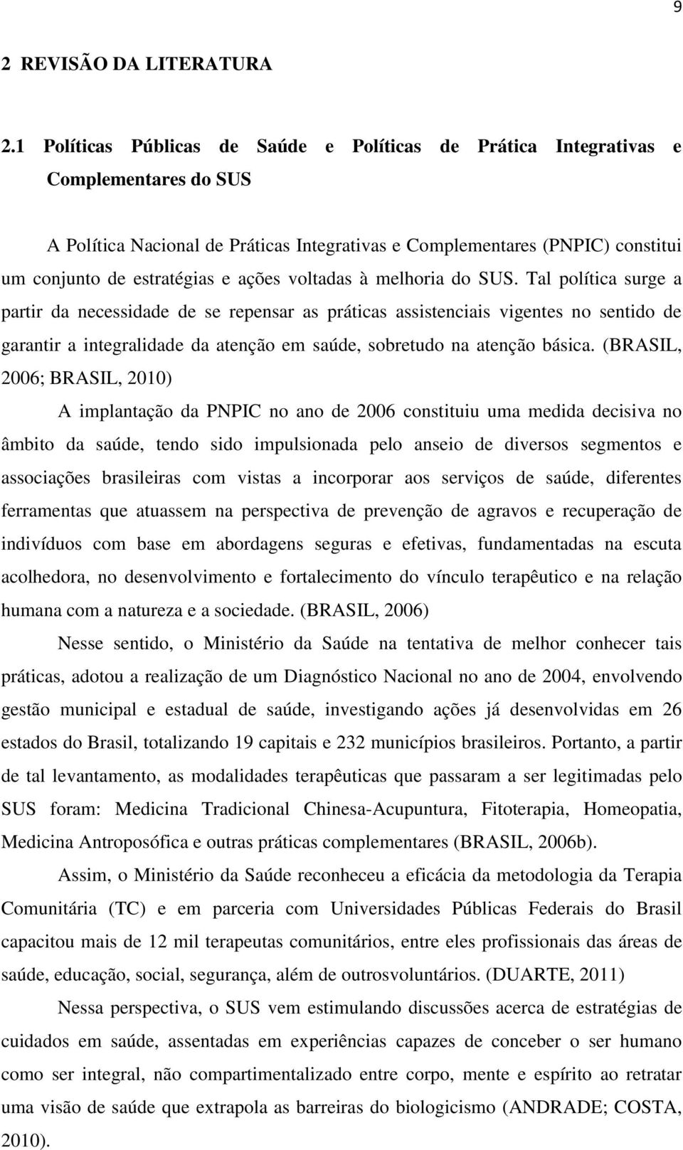 ações voltadas à melhoria do SUS.