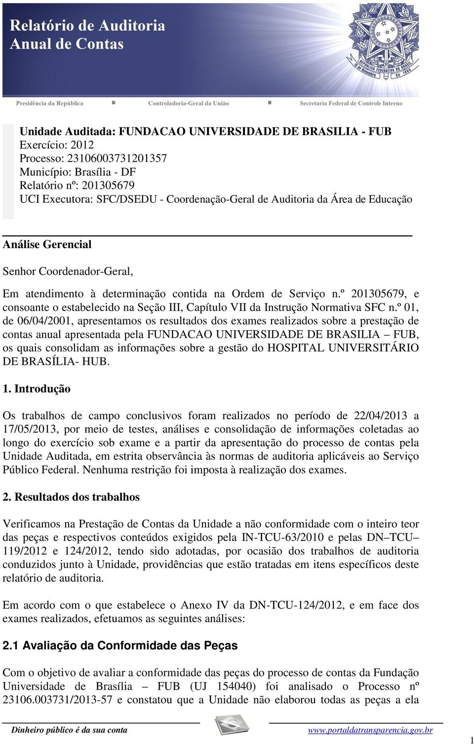 º 201305679, e consoante o estabelecido na Seção III, Capítulo VII da Instrução Normativa SFC n.