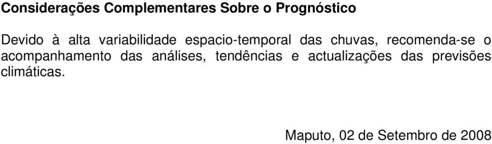 recomenda-se o acompanhamento das análises, tendências e