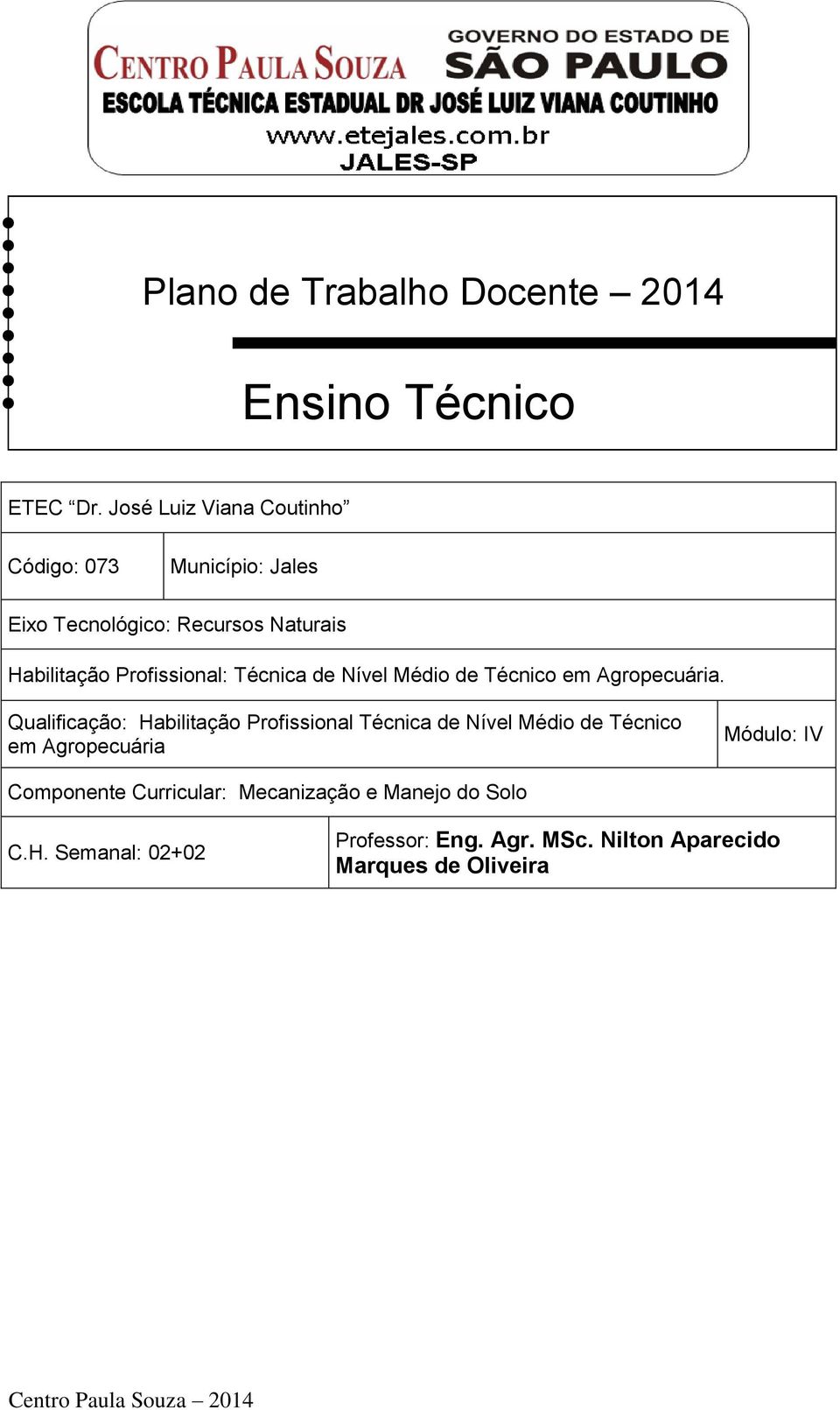 Profissional: Técnica de Nível Médio de Técnico em Agropecuária.