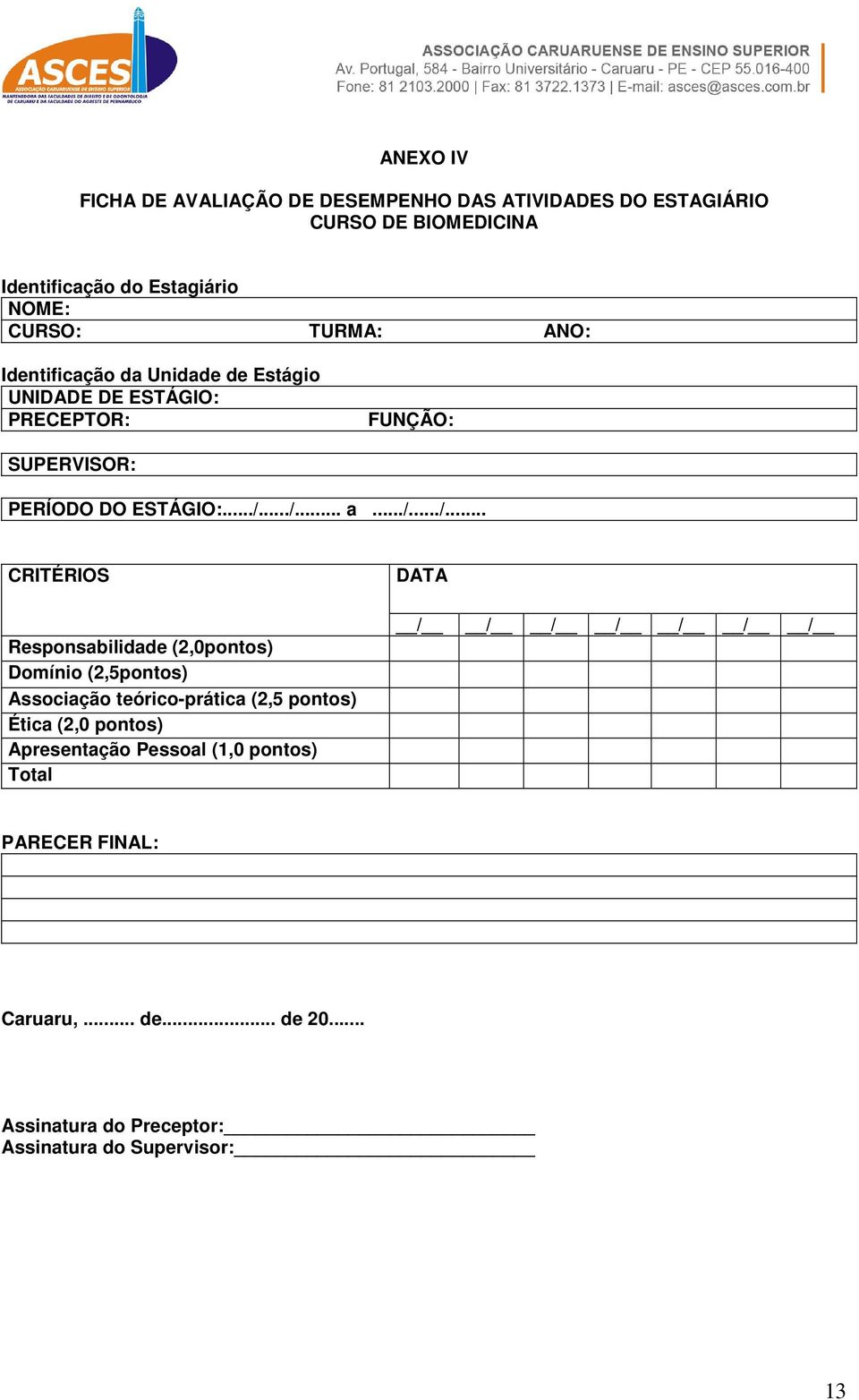 ../... a.../.../... CRITÉRIOS Responsabilidade (2,0pontos) Domínio (2,5pontos) Associação teórico-prática (2,5 pontos) Ética (2,0