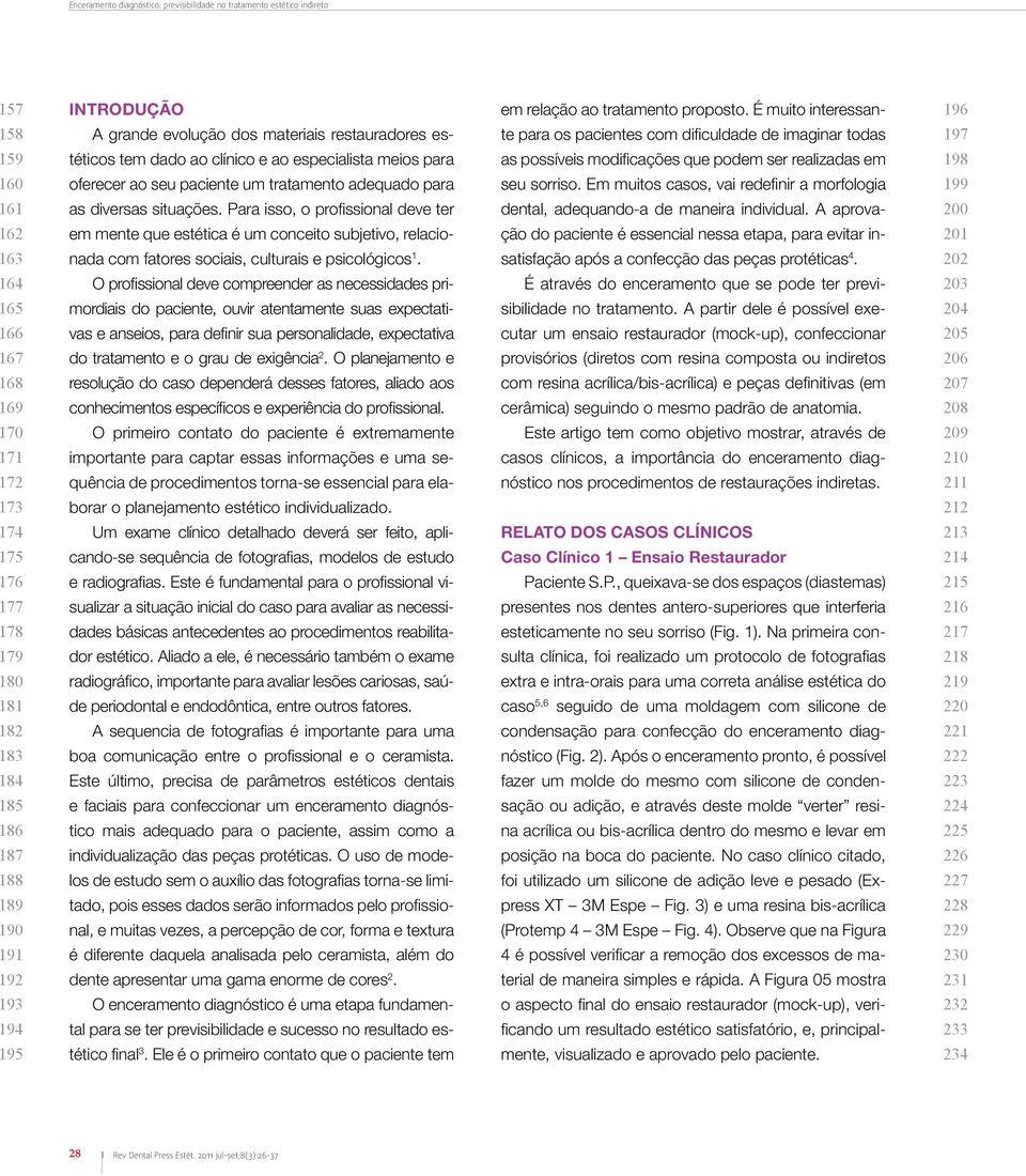 as possíveis modificações que podem ser realizadas em 198 160 oferecer ao seu paciente um tratamento adequado para seu sorriso.