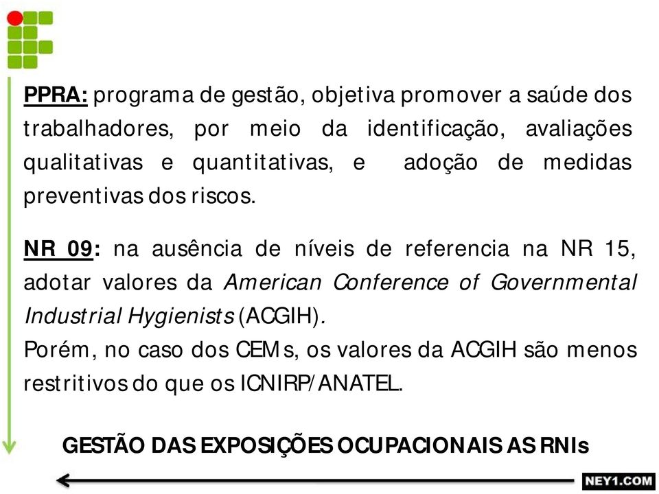 NR 09: na ausência de níveis de referencia na NR 15, adotar valores da American Conference of