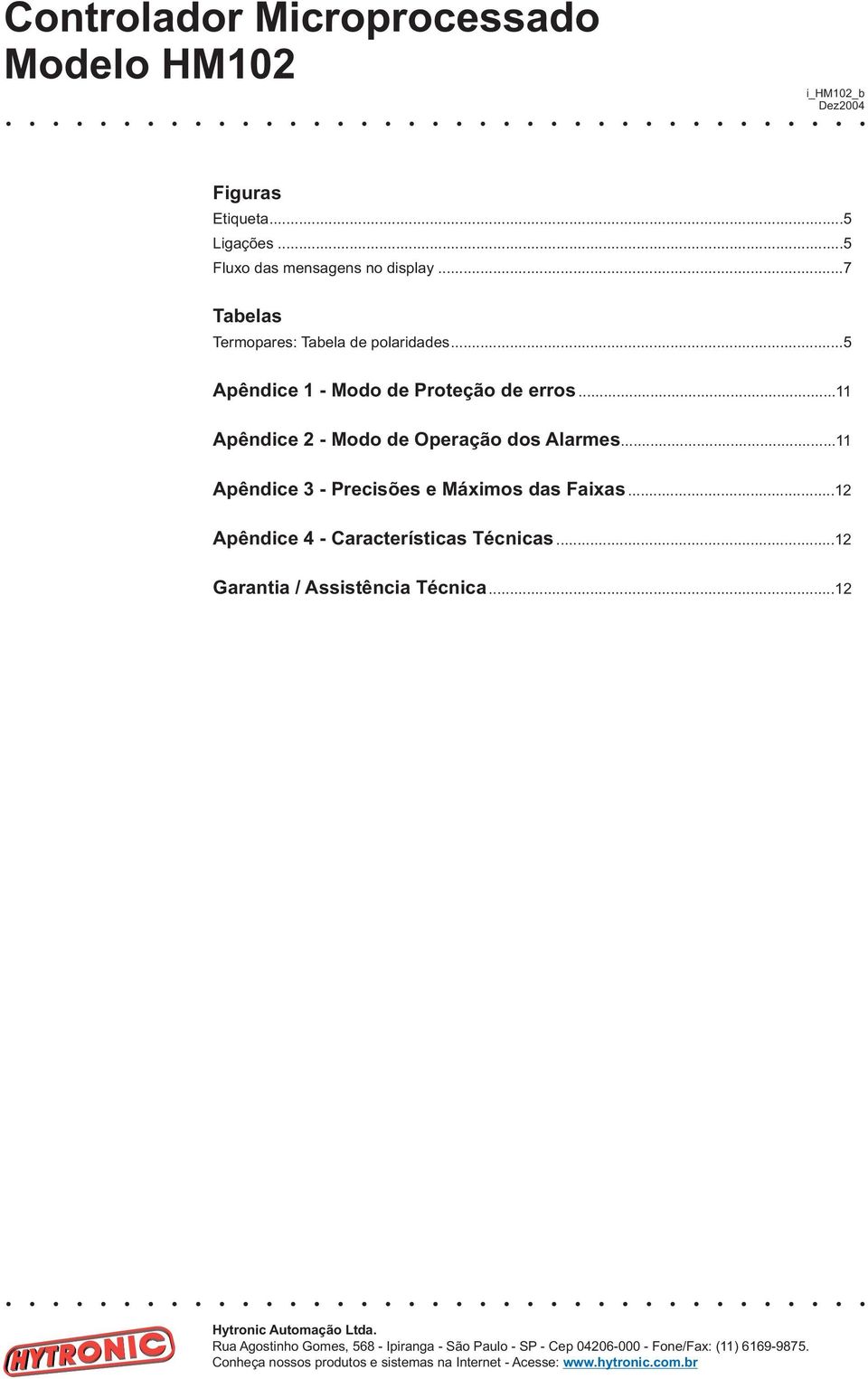 ..5 Apêndice 1 - Modo de Proteção de erros Apêndice 2 - Modo de Operação dos Alarmes Apêndice 3 -