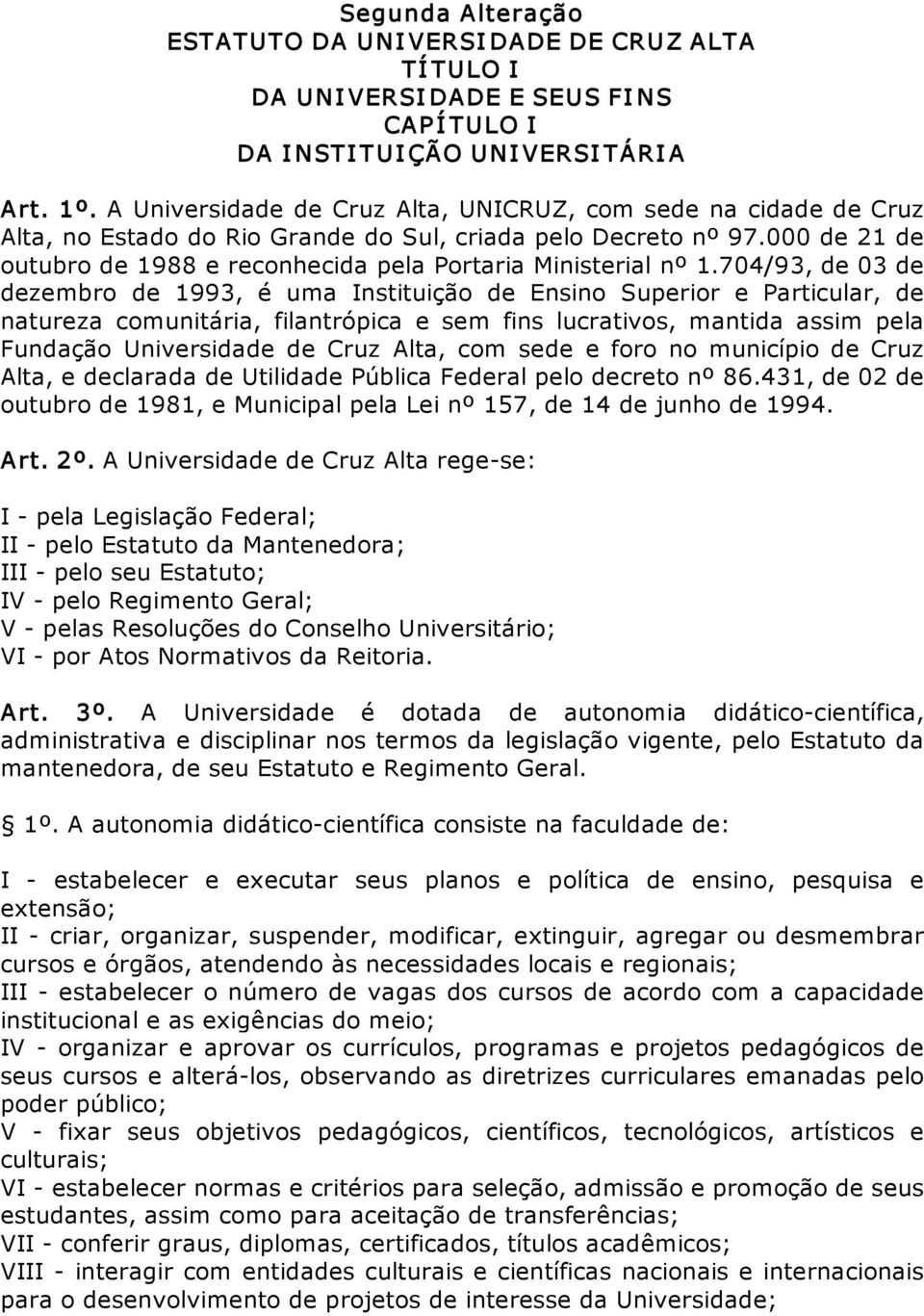 000 de 21 de outubro de 1988 e reconhecida pela Portaria Ministerial nº 1.