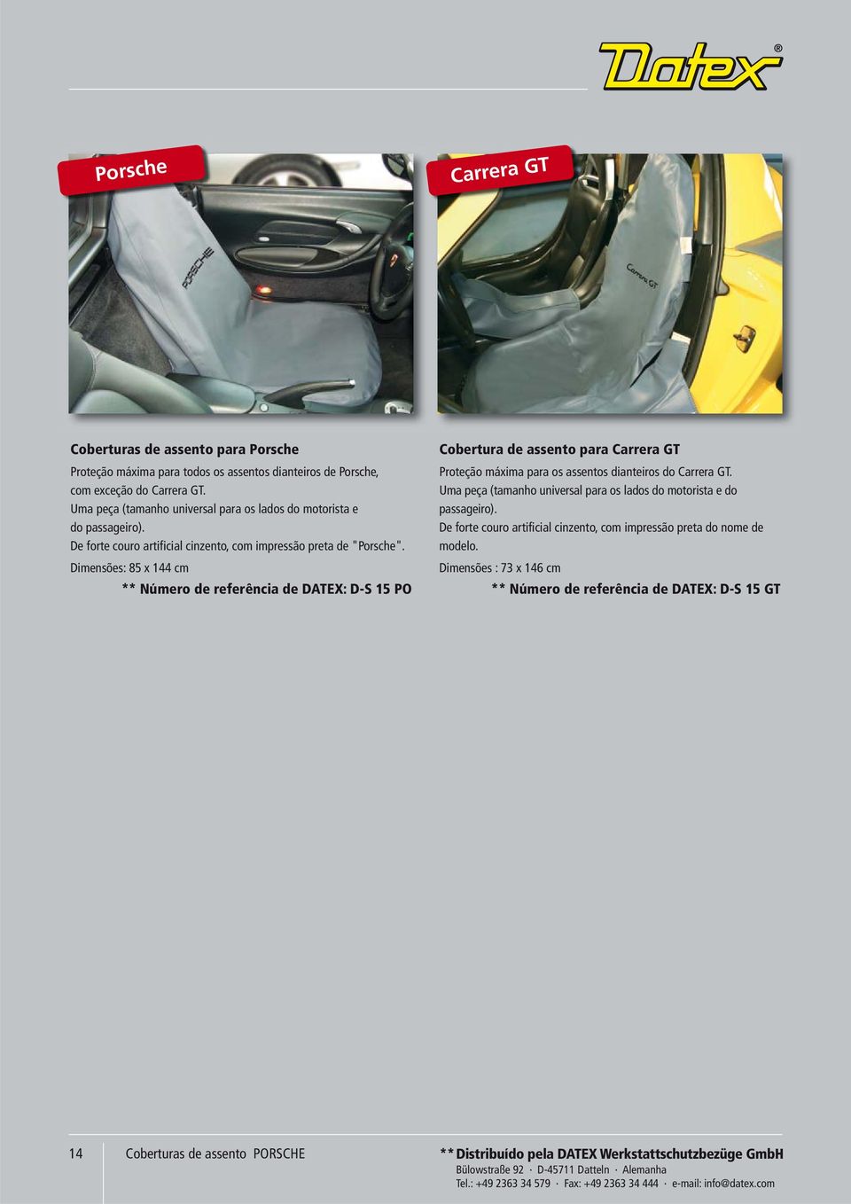Dimensões: 85 x 144 cm ** Número de referência de DATEX: D-S 15 PO Cobertura de assento para Carrera GT Proteção máxima para os assentos dianteiros do Carrera GT.