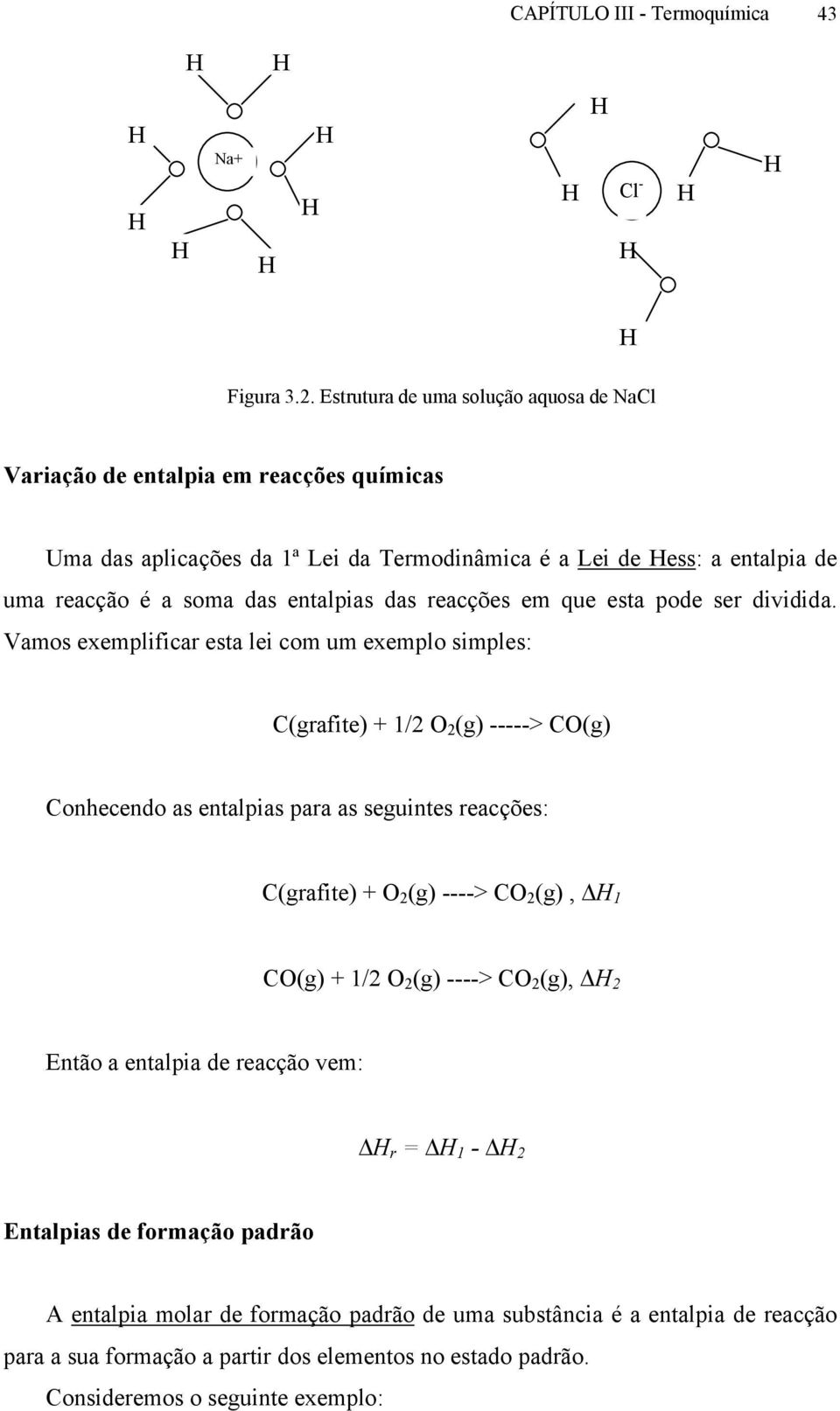 entalpias das reacções em que esta pode ser dividida.