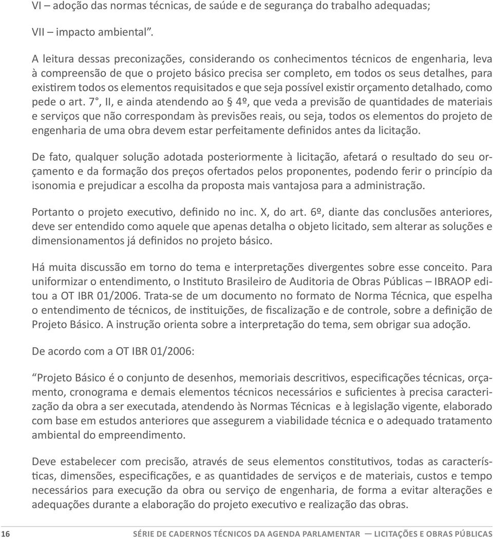 os elementos requisitados e que seja possível existir orçamento detalhado, como pede o art.