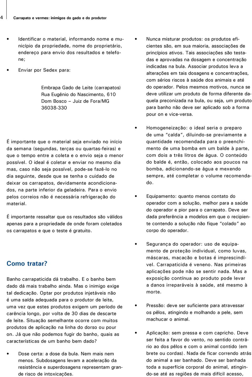 quartas-feiras) e que o tempo entre a coleta e o envio seja o menor possível.