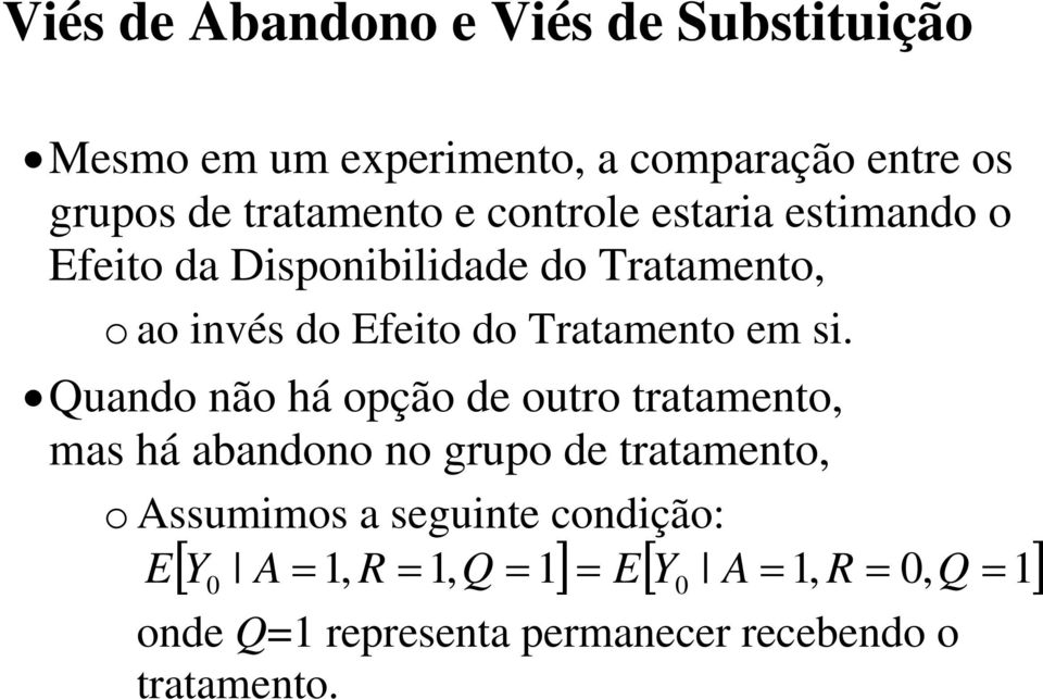 i. Quano não há opção e outro tratamento, ma há abanono no grupo e tratamento, o Aumimo a eguinte