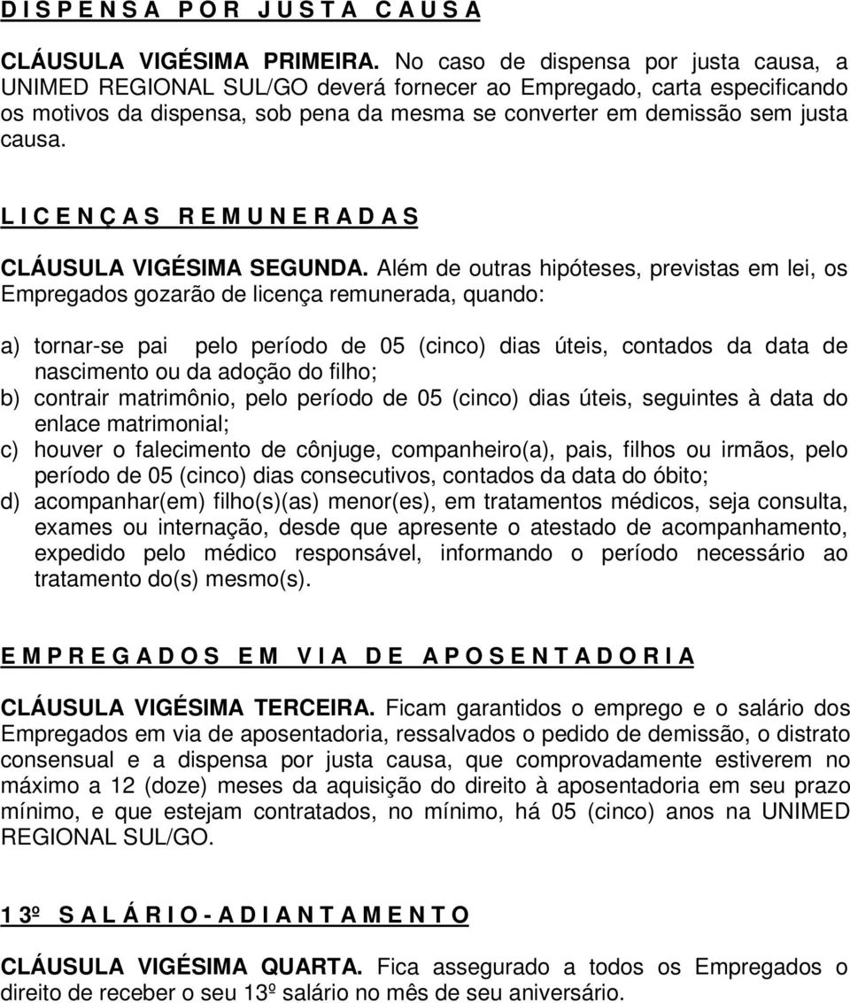 L I C E N Ç A S R E M U N E R A D A S CLÁUSULA VIGÉSIMA SEGUNDA.