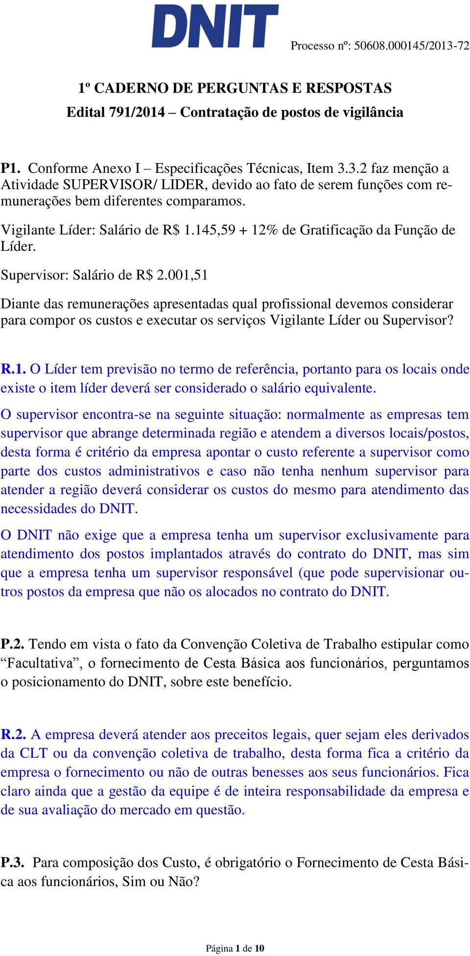 145,59 + 12% de Gratificação da Função de Líder. Supervisor: Salário de R$ 2.