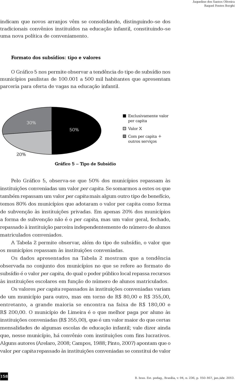 001 a 500 mil habitantes que apresentam parceria para oferta de vagas na educação infantil.