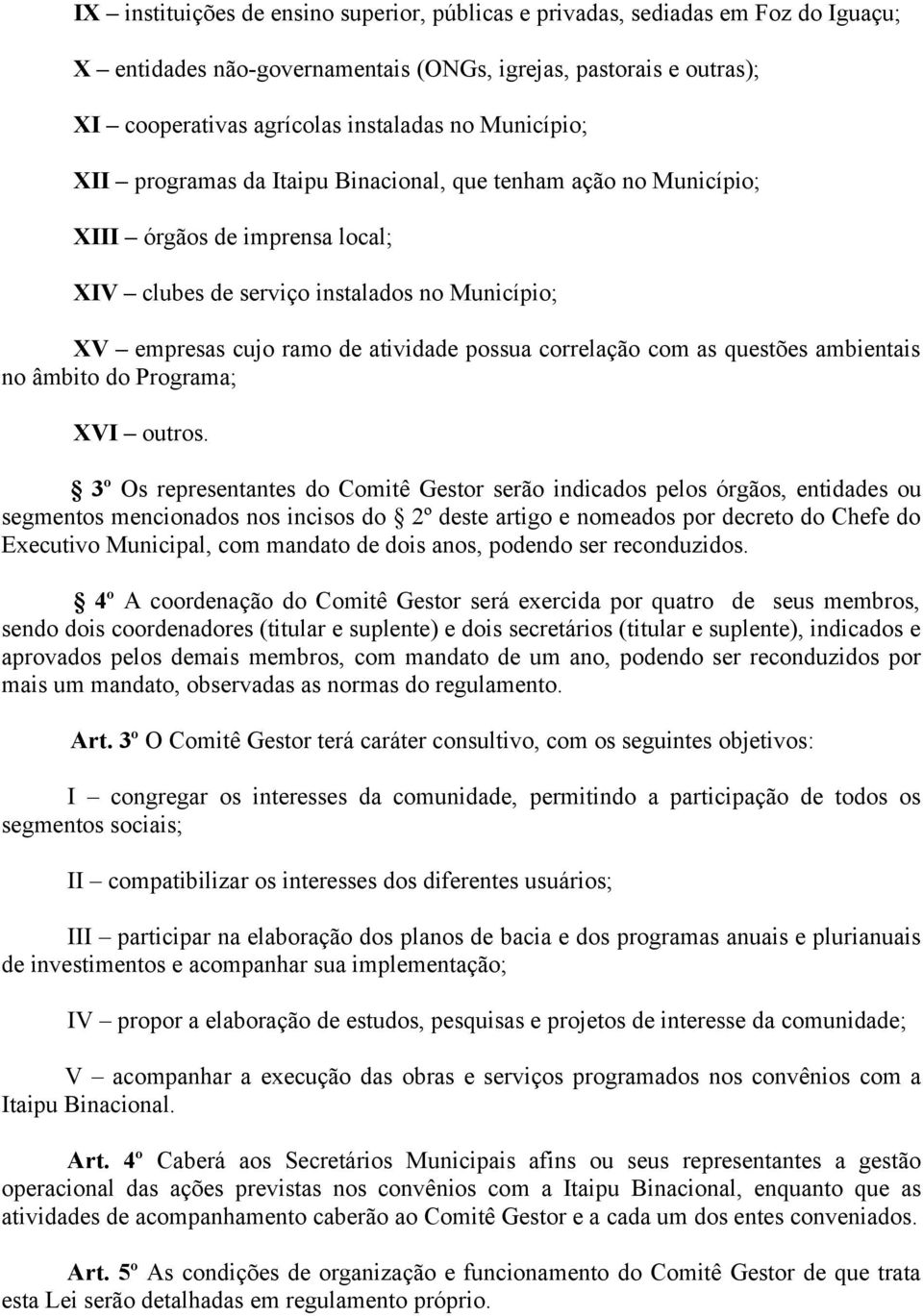 correlação com as questões ambientais no âmbito do Programa; XVI outros.