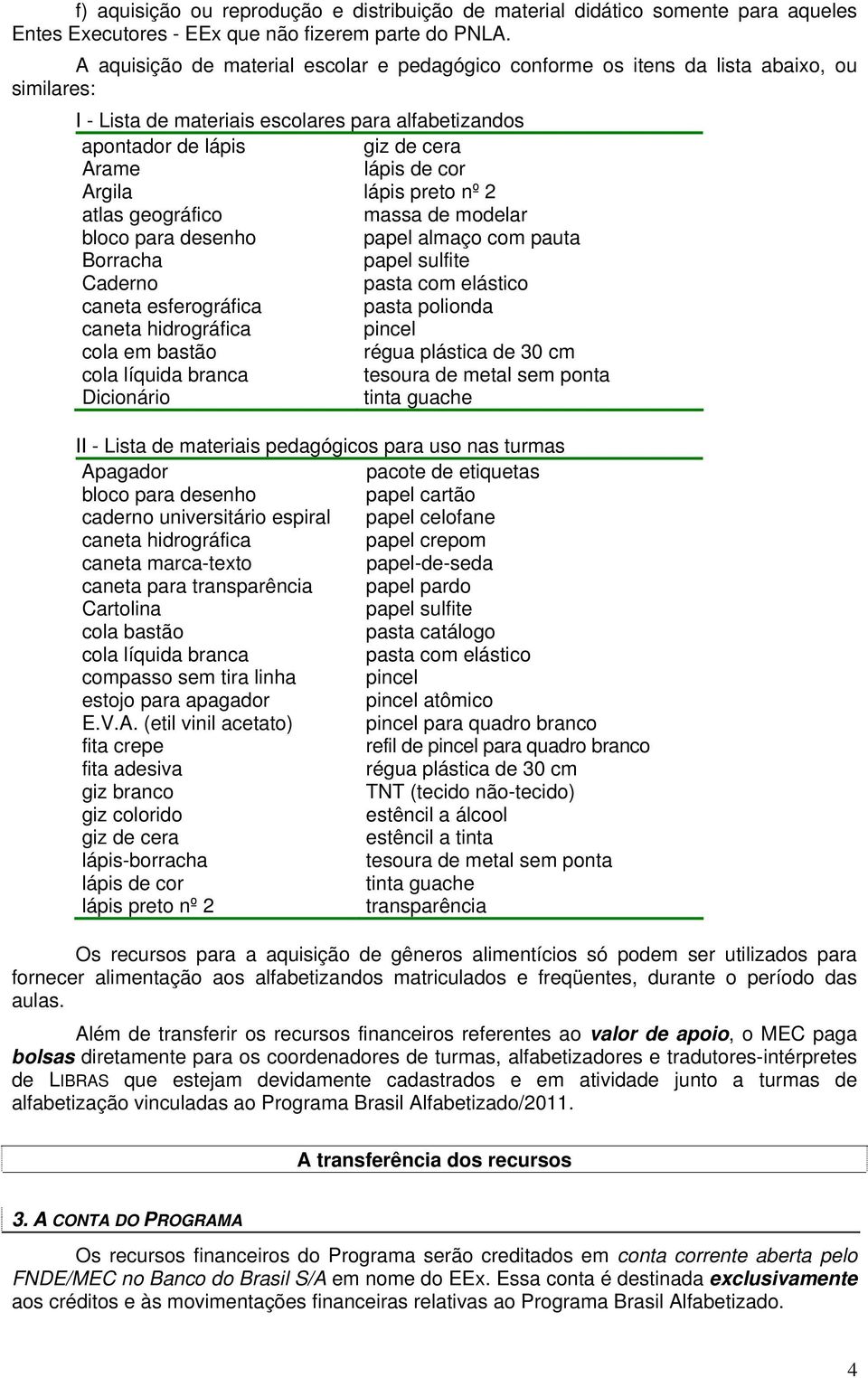 Argila lápis preto nº 2 atlas geográfico massa de modelar bloco para desenho papel almaço com pauta Borracha papel sulfite Caderno pasta com elástico caneta esferográfica pasta polionda caneta