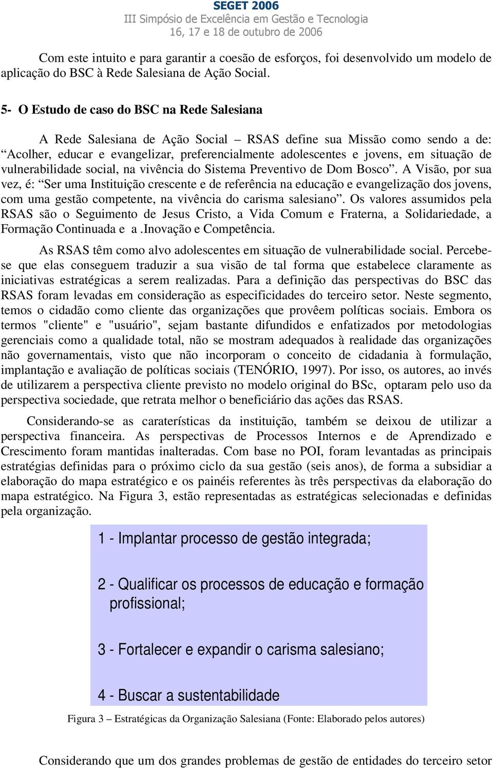 situação de vulnerabilidade social, na vivência do Sistema Preventivo de Dom Bosco.