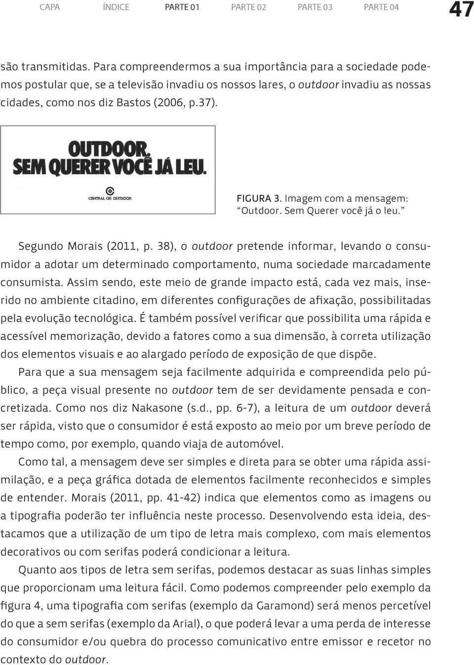 Imagem com a mensagem: Outdoor. Sem Querer você já o leu. Segundo Morais (2011, p.