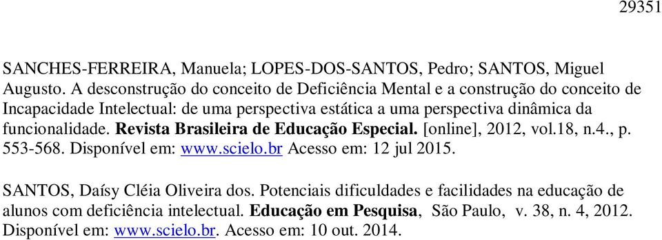 dinâmica da funcionalidade. Revista Brasileira de Educação Especial. [online], 2012, vol.18, n.4., p. 553-568. Disponível em: www.scielo.
