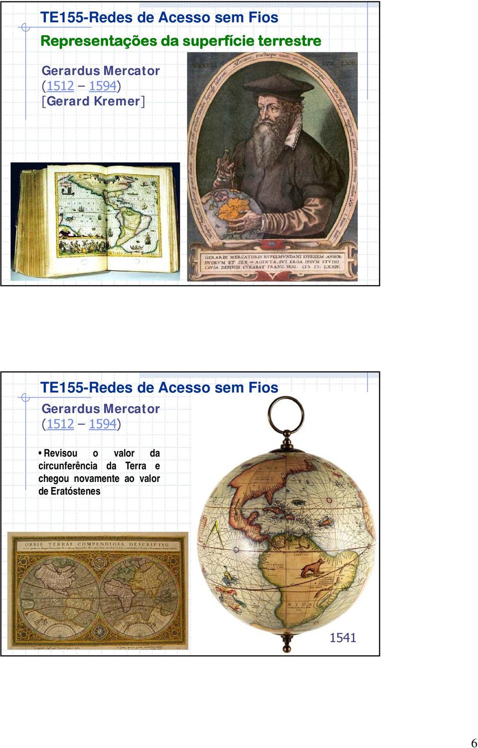 Mercator (1512 1594) Revisou o valor da