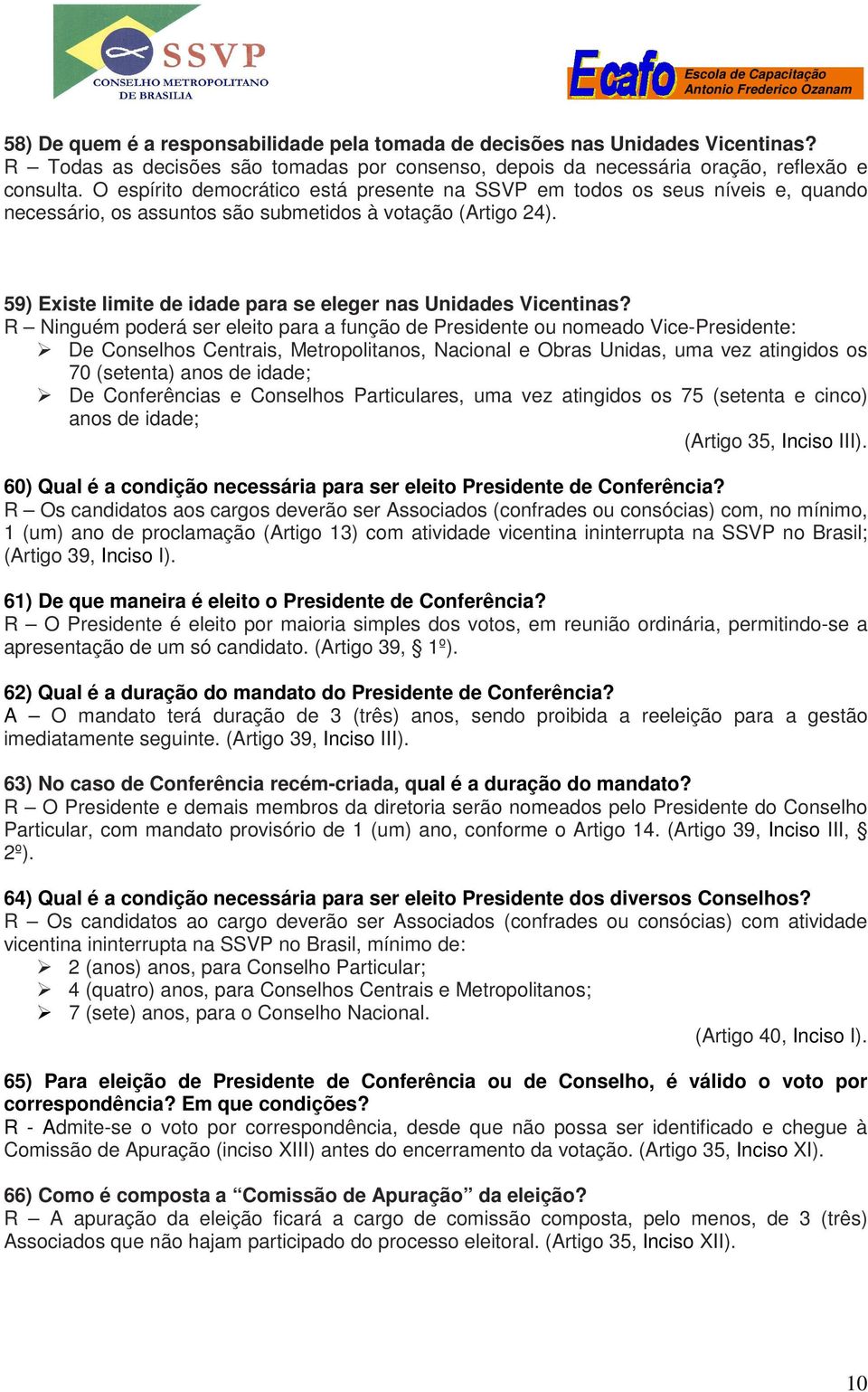 59) Existe limite de idade para se eleger nas Unidades Vicentinas?